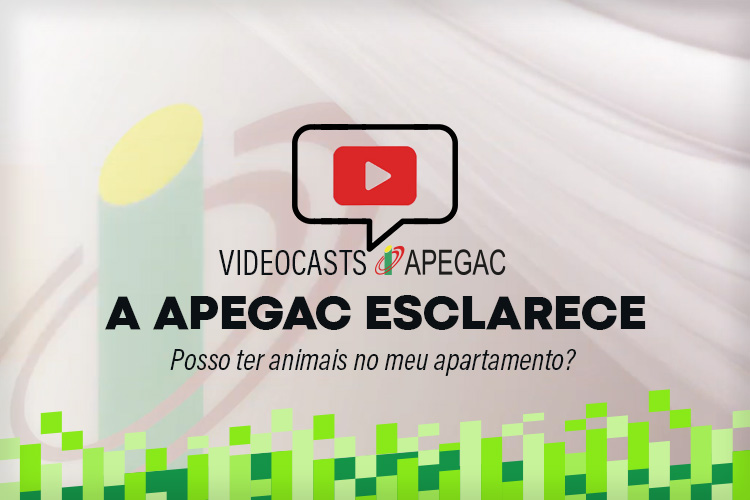 A APEGAC ESCLARECE – &ldquo;Posso ter animais no meu apartamento?&rdquo;