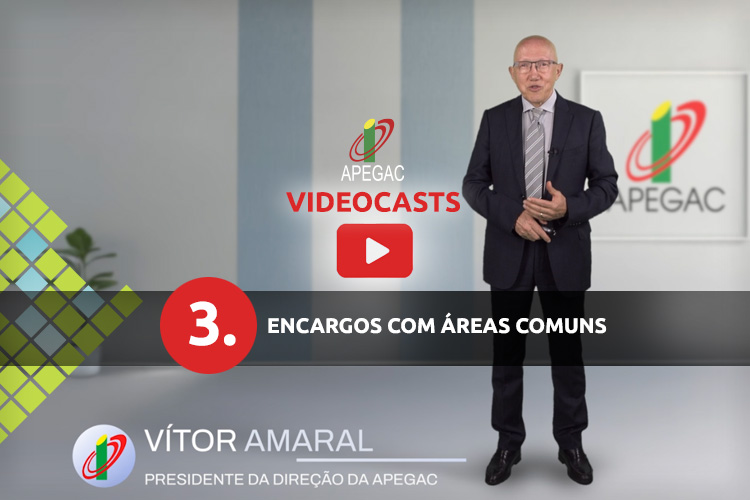 VIDEOCASTS APEGAC 3 - Encargos com áreas comuns VIDEOCASTS APEGAC 3 - Encargos com áreas comuns