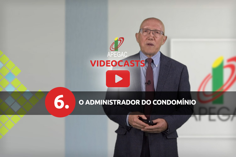VIDEOCASTS APEGAC 6 – O Administrador do Condomínio